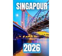 GUIDE DE VOYAGE À SINGAPOUR 2026
