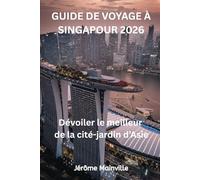 GUIDE DE VOYAGE À SINGAPOUR 2026: Dévoiler le meilleur de la cité jardin d'Asie