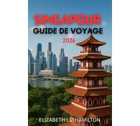 GUIDE DE VOYAGE À SINGAPOUR 2026: Un guide complet des moments mémorables