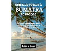 GUIDE DE VOYAGE À SUMATRA 2025-2026: Dévoilement des merveilles de la forêt tropicale et des trésors culturels de la frontière occidentale de l'Indonésie