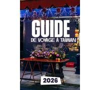 GUIDE DE VOYAGE À TAÏWAN 2026