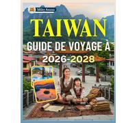 GUIDE DE VOYAGE À TAÏWAN 2026-2028