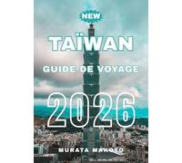 Guide de voyage à Taïwan 2026 (Taiwan Travel Guide 2026 Series)