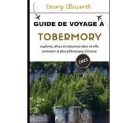 GUIDE DE VOYAGE À TOBERMORY 2025: Explorez, dînez et séjournez dans la ville portuaire la plus pittoresque d'Écosse