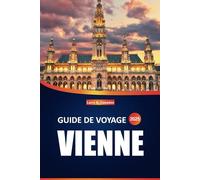 Guide de voyage à Vienne 2025: Explorez les principales attractions, les sites locaux, les meilleurs restaurants et hôtels et les conseils essentiels pour votre voyage dans la capitale autrichienne
