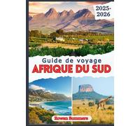 GUIDE DE VOYAGE AFRIQUE DU SUD 2025-2026: Aventure, culture et trésors cachés à travers la nation arc-en-ciel