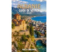 Guide de Voyage Albanie 2026: 12 conseils pratiques pour planifier votre voyage, explorer Tirana, Berat, Sarandë et voyager en toute confiance (Carte incluse)