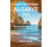 GUIDE DE VOYAGE ALGARVE 2026: Découvrez des plages dorées, des fruits de mer frais et des aventures côtières intemporelles