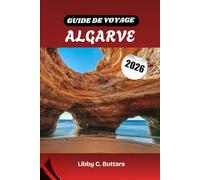 GUIDE DE VOYAGE ALGARVE 2026: Découvrez les plages, la culture et le charme de l'Algarve au Portugal