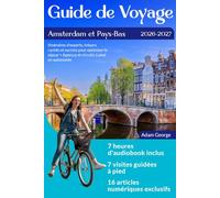 Guide de Voyage Amsterdam et Pays-Bas: Itinéraires d'experts, trésors cachés et secrets pour optimiser le séjour + Aperçus et circuits à pied en autonomie