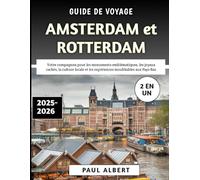 Guide De Voyage Amsterdam Et Rotterdam 2025-2026