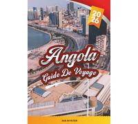GUIDE DE VOYAGE ANGOLA 2026: Luanda, chutes de Kalandula, parc national de Kissama, plages de l'Atlantique, culture, faune et voyage d'aventure