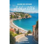 GUIDE DE VOYAGE Antalya 2026: Explorez la magie de la Méditerranée en Turquie