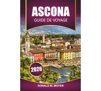Guide de voyage Ascona 2026: Explorez le joyau suisse du lac Majeur avec des itinéraires, des cartes, des excursions d'une journée et des expériences culinaires locales