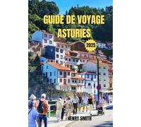 GUIDE DE VOYAGE ASTURIES 2025: L'ÂME DU NORD DE L'ESPAGNE