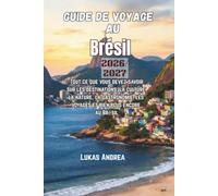 Guide de voyage au Brésil 2026/2027: Tout ce que vous devez savoir sur les destinations, la culture, la nature, la gastronomie, les voyages et bien plus encore au Brésil