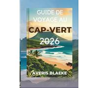 GUIDE DE VOYAGE AU CAP-VERT 2026: L'archipel enchanteur de l'Afrique