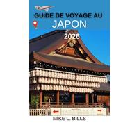 Guide de voyage au Japon 2026: À la découverte des temples antiques, des traditions intemporelles et des paysages urbains dynamiques
