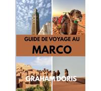 guide de voyage au Maroc: Montez sur le tapis volant du Maroc - Les destinations incontournables de 2025