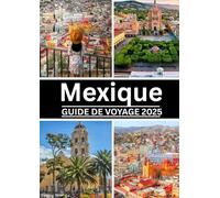 Guide de voyage au Mexique 2025: Explorez des merveilles antiques, des villes animées et des plages à couper le souffle à travers le Mexique