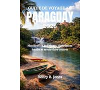 GUIDE DE VOYAGE AU PARAGUAY 2026: Planification judicieuse, expériences locales et savoir-faire concret