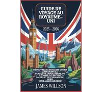 Guide de voyage au Royaume-Uni 2025 - 2026 : Découvrez le Royaume-Uni en explorant la beauté de l'Angleterre, de l'Écosse, du Pays de Galles et de l'Irlande du Nord. Vous allez l'adorer!