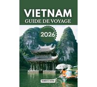 Guide de voyage au Vietnam 2026