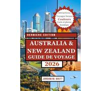 GUIDE DE VOYAGE AUSTRALIE ET NOUVELLE-ZÉLANDE (EN COULEURS): Votre guide de poche essentiel sur les monuments emblématiques, les road trips, la faune, ... gastronomie, la culture et les trésors cachés