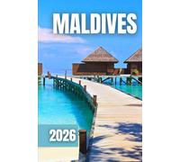 GUIDE DE VOYAGE AUX MALDIVES 2026