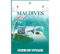 GUIDE DE VOYAGE AUX MALDIVES 2026