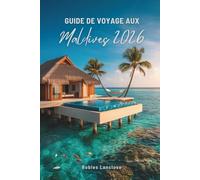 GUIDE DE VOYAGE AUX MALDIVES 2026: Découvrez la sérénité du paradis de l'océan Indien