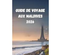 Guide De Voyage Aux Maldives 2026: Découvrez Les Itinéraires Suggérés, Les Stations Balnéaires, Les Plages, La Nourriture Et La Conservation