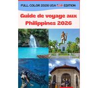 Guide de voyage aux Philippines 2026: Aventures en solo, en famille et avec animaux, avec conseils d’initiés et astuces pour économiser