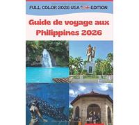 Guide de voyage aux Philippines 2026: Aventures en solo, en famille et avec animaux, avec conseils d’initiés et astuces pour économiser