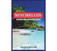 GUIDE DE VOYAGE AUX SEYCHELLES 2026
