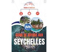 GUIDE DE VOYAGE AUX SEYCHELLES 2026: Une manière tranquille de découvrir l'archipel