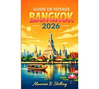 GUIDE DE VOYAGE BANGKOK 2026: Conseils d’initiés, sites incontournables, secrets de la cuisine de rue et planification facile pour tous les voyageurs