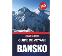 Guide de voyage Bansko 2025: Votre guide complet pour explorer le ski, la randonnée, la culture locale et les attractions incontournables dans la retraite de montagne de Bulgarie