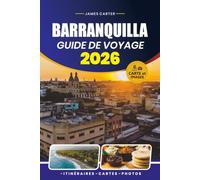 GUIDE DE VOYAGE BARRANQUILLA 2026: Découvrez le carnaval, les trésors cachés, la cuisine locale, les plages et les expériences authentiques des Caraïbes