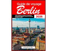 Guide de voyage Berlin 2026: Votre voyage en couleurs à travers les monuments, quartiers, saveurs et festivals de Berlin en 2026