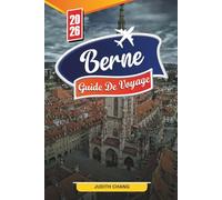 GUIDE DE VOYAGE BERNE 2026: Découvrez des joyaux cachés, des monuments historiques, des conseils de voyage et des expériences de vacances inoubliables