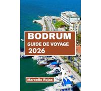GUIDE DE VOYAGE BODRUM 2026: Explorez les possibilités d'une escapade hivernale hôtels, restaurants, plages, marchés et cartes