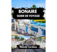 GUIDE DE VOYAGE BONAIRE 2026: Découvrez les voyages sur les îles, essentiels pour les voyages en solo, en couple, en famille, les itinéraires et les idées de budget, avec des restaurants locaux et des
