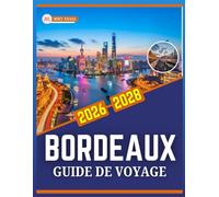 GUIDE DE VOYAGE BORDEAUX 2026-2028