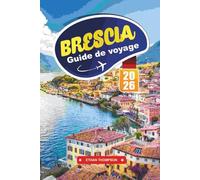 GUIDE DE VOYAGE BRESCIA 2026: Découvrez le joyau caché du nord de l'Italie avec ses ruines romaines, ses sites de l'UNESCO, ses vues alpines, sa cuisine locale et ses conseils de voyage authentiques.