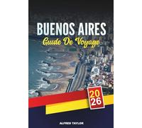 GUIDE DE VOYAGE BUENOS AIRES 2026: Découvrez Buenos Aires : les couleurs de La Boca, la Plaza de Mayo et les parcs de Palerme