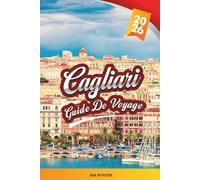 GUIDE DE VOYAGE CAGLIARI 2026: Découvrez la capitale balnéaire de la Sardaigne avec ses ruines antiques, ses plages magnifiques, sa cuisine locale, ses vues sur les collines et ses conseils de voyage