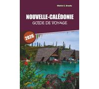 Guide de voyage Caledonia 2026: Découvrez le cœur du Pacifique - Découvrez la culture, les îles, les plages et les aventures