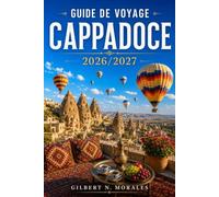 GUIDE DE VOYAGE CAPPADOCE 2026/2027: Hôtels troglodytes, villes souterraines et levers de soleil: un programme au jour le jour.