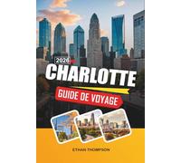 GUIDE DE VOYAGE CHARLOTTE 2026: Tunis, Carthage et Sidi Bou Said, Excursions du désert du Sahara, plages de Hammamet et patrimoine culturel